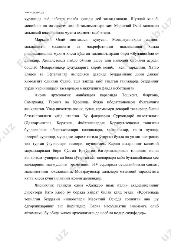 ир. япониялик таниқли олим «ҳалқаро ипак йўли» академиясининг директори като кюзо бу борада ҳайрат билан қайд этади: «қоратепада топилган буддавий иншоотлари марказий осиёда топилган ана шу ёдгорликларнинг энг йиригидир. барча масъулиятни зиммамга олиб айтаманки, бу обида жахон археологиясида ноёб ва нодир саҳифадир». юқорида келтирилган фактлар зардўштийлик динидан сўнг юзага келган буддавийлик дини ҳам моварауннаҳрда маданият, маънавият, маърифат ривожига ўлкан ҳисса қўшган динлардан бири эканлигини исботлаб турибди. араблар моварауннаҳрга бостириб киргач, буддавийлик даврида яратилган санъат асарлари йўқ қилинди. тарихчи муҳаммад ан-наршахий ўзининг «бухоро тарихи» асарида буддавийлик байрамларини бухорода нишонланиши ҳақида маълумот беради ва бухороликларни ислом динига киритишда жуда қийинчиликларга учраганлигини қўйидагича қайд этади: «бухоро аҳолисини ҳар сафар ислом лашкарлари келганида мусулмонликни қабул қилади, араблар қайтиб кетганида эса улар яна ислом динидан қайтар эдилар. қутайба ибн муслим тўртинчи марта келганида жанг қилиб бухоро шаҳрини олди ва кўп қийинчиликлардан кейин бу ерда ислом динини юзага чиқарди ва турли йўллар билан уларга қийинчиликлар яратиб, …