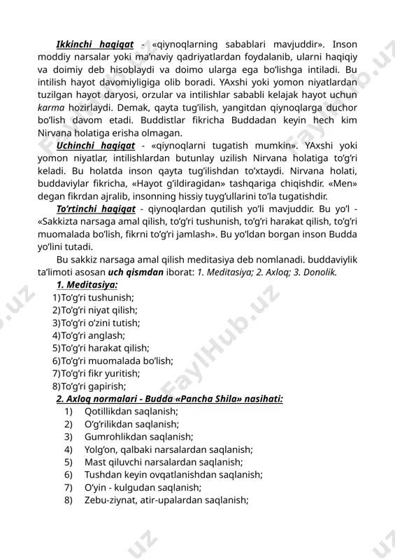 g asosiy qonuni bir-biriga bog’liqlik. hech bir narsa ma’lum sababsiz yaralmaydi. lekin har bir hodisa yoki harakatning birlamchi sababini aniqlash mumkin emas. shuning uchun buddaviylik dunyoni shu holicha qabul qilishga chaqiradi. buddaviylik ta’limotiga ko’ra, har qanday narsa yoki hodisa u hoh moddiy yoki ma’naviy bo’lsin dxarma (element)lardan tuzilgan. bu elementlar o’z xususiyatiga ko’ra harakatsiz bo’lib, ularni harakatlantiruvchi kuch insonning xayollar va so’zlaridir. ob’ektiv haqiqat bu doimiy ravishda o’zgarib turuvchi dxarmalar oqimidir. harakatdagi dxarmalar mavjudligining 5 formasini yaratadi: tana, sezgi, his-tuyg’u, harakat, anglash. bu besh forma insonni tashkil qiladi. inson ular yordamida yashaydi va borliq bilan aloqada bo’ladi, yaxshi yoki yomon ishlarni bajaradi. bu narsa insonning o’limi bilan tugallanadi. insonni tashkil qiluvchi besh forma (skandx) o’z navbatida qayta tug’iladi. yangi tananing xususiyatlari asos bo’luvchi besh natijani beradi: faoliyat, gumrohlik, xohish, istak va norma. bu prosess «hayot g’ildiragi»ni tashkil qiladi. «hayot g’ildiragi»da doimiy ravishda aylanib, inson abadiy qiynoqqa duchor bo’ladi. ikkinchi haqiqat …