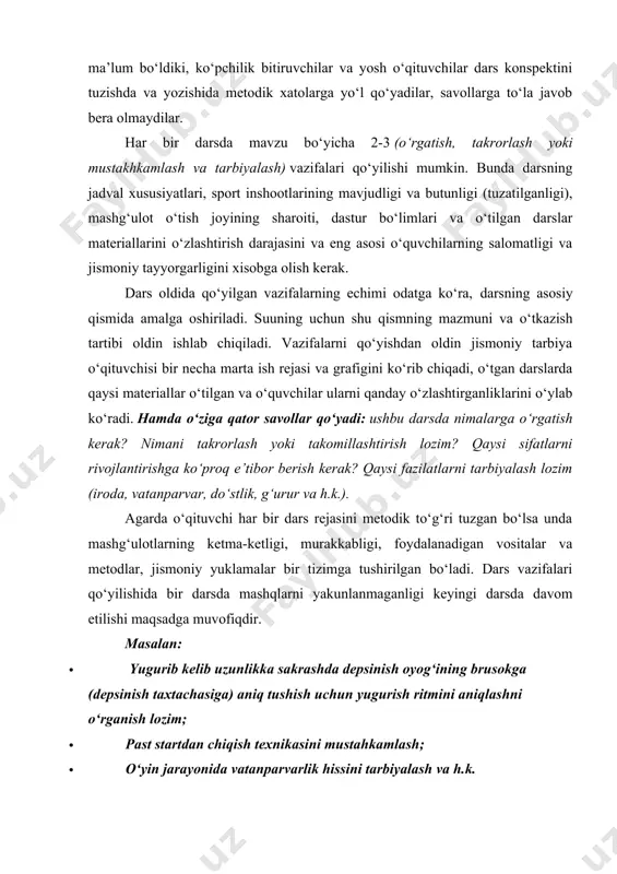 tdan chiqish texnikasini mustahkamlash; · o‘yin jarayonida vatanparvarlik hissini tarbiyalash va h.k. dars vazifalarini va u bilan bog‘liq bo‘lgan inventarlarni aniqlagandan so‘ng o‘qituvchi dars mazmunini tuzishga o‘tadi. oldin darsning asosiy qismida echiladigan vazifalarni, ya’ni o‘rgatiladigan mashqlarning ketma-ketligini va o‘rgatish metodini (qismlab o‘rgatish va butunlay o‘rgatish metodlari) o‘ylab ko‘radi. bunda quyidagi ayrim qoidalarga rioya qilish lozim: 1. oldingi o‘tilgan mashqlar bugungi o‘tiladigan mashqlar bilan bog‘liq bo‘lishligi ko‘zda tutilishi lozim. masalan: oldingi darsda o‘rin olgan olib keluvchi mashqlar keyingi darsda ham takrorlanadi; 2. darsning asosiy qismida o‘rganiladigan mashqlar o‘quvchilarning o‘rganilgan harakat tajribalariga suyangan bo‘lishi kerak. 3. imkoni boricha mashqlarni qismlarga bo‘lib o‘rgatib so‘ng butunlay bajarishga o‘tish lozim; 4. asosiy mashqlar sifatida, tuzilishi oddiy bo‘lgan samarali olib keluvchi mashqlarni qo‘llashga intilish kerak; 5. jismoniy mashqlarni ko‘p marotaba bajarish imkoniyatlarini ko‘zda tutish zarur; 6. darsning asosiy qismida qo‘llaniladigan harakatli o‘yinlar o‘rganilayotgan harakatlarga yaqin, oddiy va tanish bo‘lishi kerak; 7. organizmga har xil ta’sir etadigan …