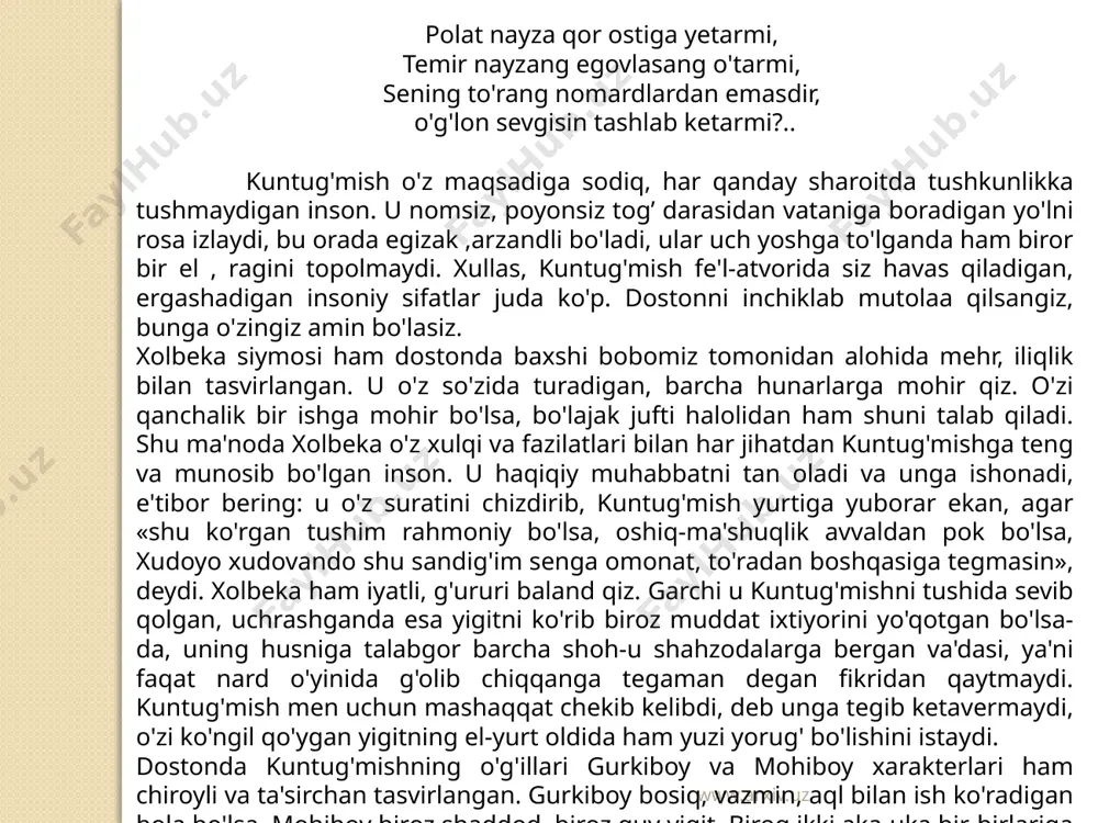gan va'dasi, ya'ni faqat nard o'yinida g'olib chiqqanga tegaman degan fikridan qaytmaydi. kuntug'mish men uchun mashaqqat chekib kelibdi, deb unga tegib ketavermaydi, o'zi ko'ngil qo'ygan yigitning el-yurt oldida ham yuzi yorug' bo'lishini istaydi. dostonda kuntug'mishning o'g'illari gurkiboy va mohiboy xarakterlari ham chiroyli va ta'sirchan tasvirlangan. gurkiboy bosiq, vazmin, aql bilan ish ko'radigan bola bo'lsa, mohiboy biroz shaddod, biroz quv yigit. biroq ikki aka-uka bir-birlariga mehribon, ota-onalariga fidoyi yigitlar. ular mehnatsevarlik va aql bilan ish ko'rganlari uchun boshlariga tushgan qiyinchiliklarni yengadilar. www.arxiv.uz asarda azbarxo'ja, buvraxon, zamonqul, xolmo'min kabi qahramonlar qiyofasi o'ziga xos tarzda yoritilgan. azbarxo'ja dastlab kuntug'mish bilan do'stlashadi, so'ng o'z manfaatini deb unga xiyonat qiladi. buvraxon o'ziga bino qo'ygan, qahri qattiq podsho, biroq uning ko'ngilchan ekanligini ham ko'ramiz. buvraxon avval kuntug'mish va xolbekani o'limga mahkum etadi, keyinroq esa xiyonati tufayli mashaqqatlarga duch kelishganini , ularni afv etadi. azbarxo'jani jazolaydi. dostondagi qosim, mo'min, mullavachcha, zamonqul va boshqa obrazlar ham sarda o'z …