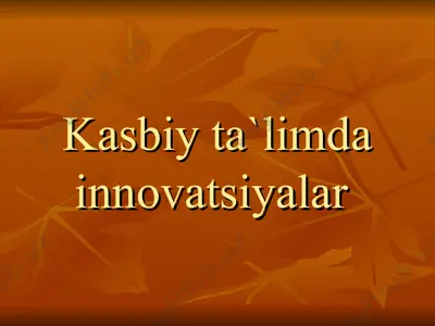 kasbiy ta`limda innovatsiyalar — PPT