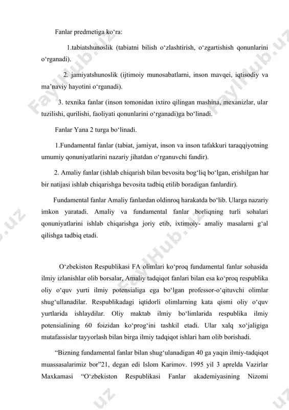 shakillarini aniqlashdir. yoki fundamental sotsiologiyaning asosiy maqsadlari quyidagilardan iborat: fan-texnika taraqqiyotining muhim qismi bulgan fundamental fan ilmiy rivojlanishini ta’minlashdan iborat. fan bilan ishlab chiqarish o‘rtasida uzviy aloqa bog‘lash, fanning ishlab chiqarish kuchiga aylanishini ta’minlash, fundamental g‘oyalar tajribaga, ishlab chiqarishga qaratilishi lozim. fan inson muammosi, uning yer biosferasi bilan uzviy aloqasi va o‘zaro harakat qilish tomoniga rivojlantirish. inson omilini chuqur tadqiq qilib, fan-texnika taraqqiyotini gumanizasiyalash va ekologiyazasiyalash muammolarini o‘rganish.fan tarmoqlari: akademiya, tarmoq va oliy o‘quv yurtlari bo‘limlaridan qulay foydalanish. ilmiy kadrlar tayyorlash, fandagi yoshlar g‘ayrat-shijoat iste’dodlaridan samarali foydalanish.jamiyat sotsial-iqtisodiy va ilmiy-texnikaviy rivojlanishni prognoz qilib oldindan astib berish, ilmiy kuchlar va moddiy resurslardan o‘rinli foydalanish. fundamental sotsiologik tadqiqotlarning halq ho‘jalik axamiyatiga ega bo‘lgan ilmiy-texnik muammolarini hal etish, kompleks yechimlar beradigan, ishlab chiqarish korxonalarini hamda iqtisodiyotning butun tarmoqlarini har tomonlama takomillashtirishni ta’minlash asosida yirik texnologiyalar natijalariga ega bo‘lish va kuchaytirishdan iborat.mamlakatimiz prezidenti islom karimov “agar fanni bir daraxt deb tasavvur qilsaq fundamental tadqiqotlar …
