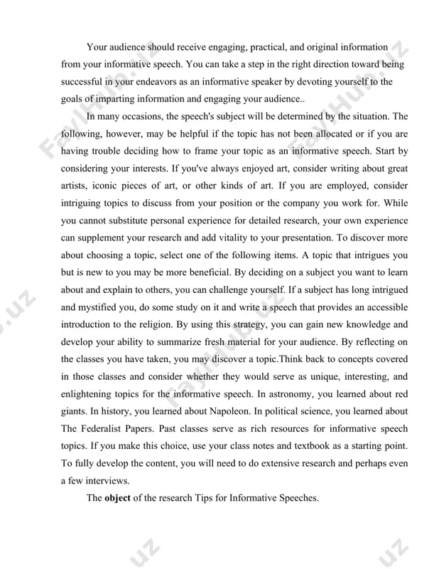have a clear structure for your speech. this section discusses the instructive speech's key sections. in the conclusion, the results of the theoretical and practical work performed are outlined, key conclusions are introduced, and the main prospects for the further development of the indicated problems are outlined. the list of used literature contains 33 titles of works of foreign and domestic researchers, dictionary sources, and research materials. the selection procedure does not have to be intimate. spend time debating potential topics with friends or pupils. this strategy can be very effective because it enables you to get ideas from other people when you're stuck. when using this strategy, always keep the audience and the basic criteria in mind.. home-brewing may interest you and your friend, but that doesn't imply it will captivate your audience or wow your teacher. make notes about potential themes as you speak with your classmates or …