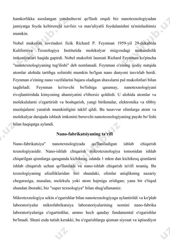 mini nano-fabrika laboratoriyalariga o'zgartirdilar, ammo hech qanday fundamental o'zgarishlar bo'lmadi. shuni esda tutish kerakki, bu o'zgarishlarga qisman siyosat va iqtisodiyot sabab bo'lgan. mikro miqyosdagi o'zgarishlar va taraqqiyot bilan biz asta-sekin nano o'lchovga erishdik va keyin uning nomi ham o'zgartirildi. nano-ishlab chiqarish elektronika, biotexnologiya, energetika va materialshunoslik kabi bir qancha sohalarni rivojlantirishda muhim ahamiyatga ega. bu nanosensorlar, nanoelektronika va nanomtibbiyotlar kabi kichikroq va samaraliroq qurilmalarni ishlab chiqarish imkonini berdi. nano-fabrikada qo'llaniladigan usullarga litografiya, o'z-o'zini yig'ish, molekulyar nur epitaksisi va sol-gel sintezi kiradi. har bir metodologiyaning afzalliklari va kamchiliklari bor va usulni tanlash kerakli dasturga bog'liq. nano-ishlab chiqarish, shuningdek, yuqori aniqlik va aniqlik zarurati, sirt xususiyatlarini nazorat qilish va jarayonning kengayishi kabi qiyinchiliklarni keltirib chiqaradi. biroq, texnologiya va materialshunoslik sohasidagi yutuqlar bilan bu muammolar hal qilinmoqda va nano-ishlab chiqarish yanada qulayroq va keng tarqalmoqda. umuman olganda, nano-ishlab chiqarish ko'plab sohalarda inqilob qilgan va kelajakda innovatsiyalar va taraqqiyotni davom ettirish imkoniyatiga ega bo'lgan …