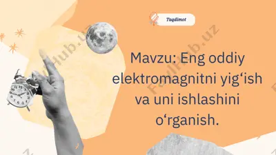 eng oddiy elektromagnitni yig‘ish va uni ishlashini o‘rganish — PPTX