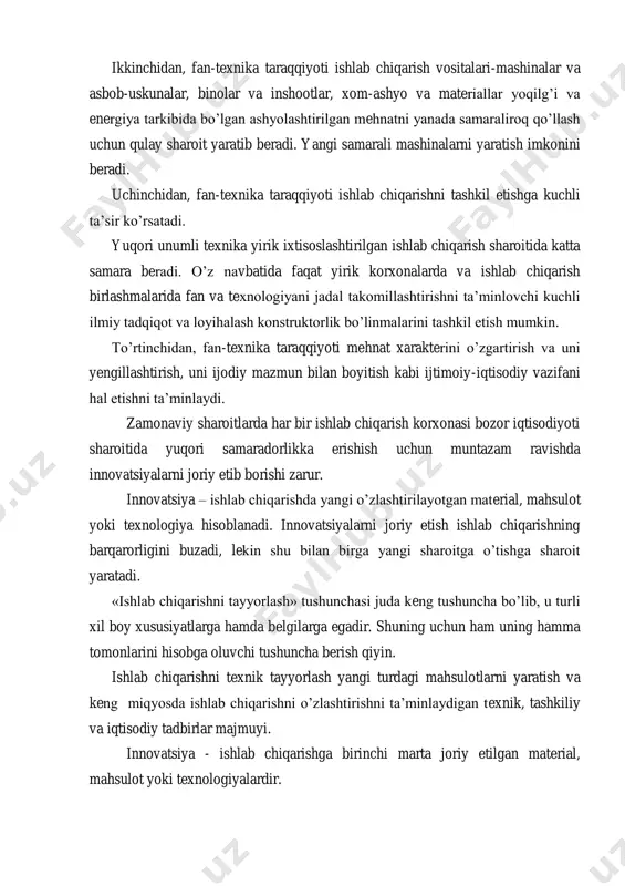 birlashmalarida fan va texnologiyani jadal takomillashtirishni ta‘minlovchi kuchli ilmiy tadqiqot va loyihalash konstruktorlik bo‘linmalarini tashkil etish mumkin. to‘rtinchidan, fan-texnika taraqqiyoti mehnat xarakterini o‘zgartirish va uni yengillashtirish, uni ijodiy mazmun bilan boyitish kabi ijtimoiy-iqtisodiy vazifani hal etishni ta‘minlaydi. zamonaviy sharoitlarda har bir ishlab chiqarish korxonasi bozor iqtisodiyoti sharoitida yuqori samaradorlikka erishish uchun muntazam ravishda innovatsiyalarni joriy etib borishi zarur. innovatsiya – ishlab chiqarishda yangi o‘zlashtirilayotgan material, mahsulot yoki texnologiya hisoblanadi. innovatsiyalarni joriy etish ishlab chiqarishning barqarorligini buzadi, lekin shu bilan birga yangi sharoitga o‘tishga sharoit yaratadi. «ishlab chiqarishni tayyorlash» tushunchasi juda keng tushuncha bo‘lib, u turli xil boy xususiyatlarga hamda belgilarga egadir. shuning uchun ham uning hamma tomonlarini hisobga oluvchi tushuncha berish qiyin. ishlab chiqarishni texnik tayyorlash yangi turdagi mahsulotlarni yaratish va keng miqyosda ishlab chiqarishni o‘zlashtirishni ta‘minlaydigan texnik, tashkiliy va iqtisodiy tadbirlar majmuyi. innovatsiya - ishlab chiqarishga birinchi marta joriy etilgan material, mahsulot yoki texnologiyalardir. ishlab chiqarishni tayyorlash iste‘molchilarning o‘sib …