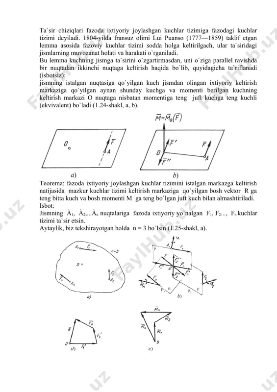 i shu tarzda a2, a3... an nuqtalardagi kuchlarni ham keltirish markaziga ko`chiramiz. u holda, o nuqtaga qo`yilgan kuchlar tizimi va momentlari bo`lgan qo`shilgan juftlar tizimi hosil bo`ladi. vektorlar mos ravishda tekisliklarga tik yo`nalgan hamda ular soat milining aylanishiga teskari yo`nalishda jismni aylantirishga intiladi. o markazga keltirilgan kuchlar geometrik qo`shiladi (1.25-shakl, b) va bitta r kuchni hosil qiladi: juft kuchlar ham geometrik qo`shiladi (1.25-shakl, e) va bitta m0 juft kuchni hosil qiladi: bu yerda: — fazodagi kuchlar tizimining bosh vektori; — fazodagi kuchlar tizimining bosh momenti. yuqorida ta`kidlanganidek, ekanligini e`tiborga olsak, (a) va (b) ifodalar quyidagicha yoziladi: demak, fazoda joylashgan kuchlar tizimining: · bosh vektori mazkur kuchning geometrik yig`indisiga; · istalgan keltirish markaziga nisbatan bosh momenti tashkil etuvchi kuchlarning mazkur markazga nisbatan momentlarining geometric yig`indisiga teng bo`ladi. teorema isbotlandi. vektorlarni analitik usulda aniqlash uchun ularni koordinata o`qlariga proyeksiyalash zarur: bosh vektorning moduli va yo`nalishi ko`rinishda ifodalanadi. xuddi shu tarzda bosh momentning …