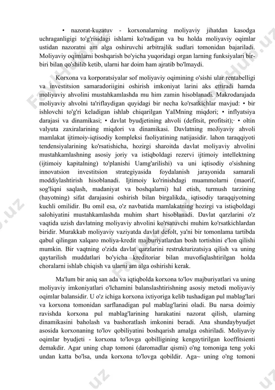uvchanlik - korxona va korporatsiyalar, banklar, soliq organlari, g'aznachilik apparati va moliya vazirligining hisob-kitob kassa va boshqa xizmatlari vakolatida; • nazorat-kuzatuv - korxonalarning moliyaviy jihatdan kasodga uchraganligigi to'g'risidagi ishlarni ko'radigan va bu holda moliyaviy oqimlar ustidan nazoratni am alga oshiruvchi arbitrajlik sudlari tomonidan bajariladi. moliyaviy oqimlarni boshqarish bo'yicha yuqoridagi organ larning funksiyalari bir-biri bilan qo'shilib ketib, ularni har doim ham ajratib bo'lmaydi. korxona va korporatsiyalar sof moliyaviy oqimining o'sishi ular rentabelligi va investitsion samaradoriigini oshirish imkoniyat larini aks ettiradi hamda moliyaviy ahvolini mustahkamlashda mu him zamin hisoblanadi. makrodarajada moliyaviy ahvolni ta'riflaydigan quyidagi bir necha ko'rsatkichlar mavjud: • bir ishlovchi to'g'ri keladigan ishlab chiqarilgan yaimning miqdori; • inflyatsiya darajasi va dinamikasi; • davlat byudjetining ahvoli (defitsit, profitsit);· • oltin valyuta zaxiralarining miqdori va dinamikasi. davlatning mojiyaviy ahvoli mamlakat ijtimoiy-iqtisodiy kompleksi faoliyatining natijasidir. lahon taraqqiyoti tendensiyalarining ko'rsatishicha, hozirgi sharoitda davlat moliyaviy ahvolini mustahkamlashning asosiy joriy va istiqboldagi rezervi ijtimoiy intellektning (ijtimoiy kapitalning) …