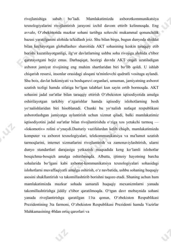elektron ko‘rinishi shakllanishiga, masofa qisqarishiga, vaqt tejalishiga hamda iqtisodiy samaradorlikning oshishida muhim omil bo‘ldi. mamlakatimizda axborot-kommunikatsiya texnologiyalarining jadal sur'atlarda rivojlanishi elektron hujjat aylanishi, elektron raqamli imzo, elektron tijorat, elektron to‘lovlar kabi yana bir qancha yangi xizmat turlarining shakllanishiga, jumladan, tadbirkorlarimizga masofadan turib dunyoning xohlagan mamlakatidan o‘ziga hamkor topish va tijorat ishlarini yuritishiga keng yo‘l ochdi. mamlakatimiz milliy iqtisodiyotida yangi yo‘nalish hisoblangan mazkur tizimlarning tez sur'atlarda taraqqiy etishining yana bir omili — bu axborotkommunikatsiya texnologiyalarini raqamlashtirish darajasining ortishi, xususan, xalqaro axborot tarmoqlaridan foydalanishning umumiy tezligi o‘tgan yilga nisbatan 61 foizga oshib, bugungi kunda 7780 mbit/s.ni tashkil etayotgani va ulardan foydalanish uchun qulay shart-sharoitlar yaratilganligidadir. shuningdek, joriy yil boshida ma'lumotlar uzatish, jumladan, internetga ulanish bo‘yicha xizmat ko‘rsatuvchi xo‘jalik subyektlarining soni 930 taga yetgan bo‘lsa, jamoaviy foydalanish maskanlari 1063tani tashkil etdi.xorijiy mamlakatlar tajribasidan ma'lumki, elektron tijoratning shiddat bilan rivojlanishiga internetdan foydalanuvchilar soni aholining 20-25 foizini tashkil etgandagina erishish mumkin. bugungi kunda mamlakatimizda internetdan …