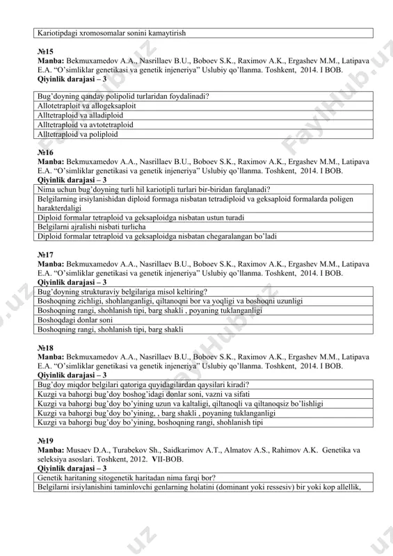 a chidamlilikni oshirish, don to’kilishini oldini olish kariotipdagi xromosomalar sonini oshirish genetik xarita tuzish kariotipdagi xromosomalar sonini kamaytirish №15 manba: bekmuxamedov a.a., nasrillaev b.u., boboev s.k., raximov a.k., ergashev m.m., latipava e.a. “o’simliklar genetikasi va genetik injeneriya” uslubiy qo’llanma. toshkent, 2014. i bob. qiyinlik darajasi – 3 bug’doyning qanday polipolid turlaridan foydalinadi? allotetraploit va allogeksaploit alltetraploid va alladiploid alltetraploid va avtotetraploid alltetraploid va poliploid №16 manba: bekmuxamedov a.a., nasrillaev b.u., boboev s.k., raximov a.k., ergashev m.m., latipava e.a. “o’simliklar genetikasi va genetik injeneriya” uslubiy qo’llanma. toshkent, 2014. i bob. qiyinlik darajasi – 3 nima uchun bug’doyning turli hil kariotipli turlari bir-biridan farqlanadi? belgilarning irsiylanishidan diploid formaga nisbatan tetradiploid va geksaploid formalarda poligen harakterdaligi diploid formalar tetraploid va geksaploidga nisbatan ustun turadi belgilarni ajralishi nisbati turlicha diploid formalar tetraploid va geksaploidga nisbatan chegaralangan bo’ladi №17 manba: bekmuxamedov a.a., nasrillaev b.u., boboev s.k., raximov a.k., ergashev m.m., latipava e.a. “o’simliklar genetikasi va …