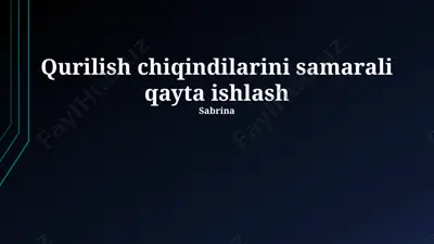 qurilish chiqindilarini samarali qayta ishlash — PPTX