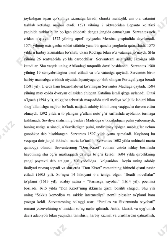 `zg’or tebratish maqsadida turli moliya xo`jalik ishlari bilan shug’ullanishga majbur bo`ladi. natijada adabiy ishini uzoq vaqtgacha davom ettira olmaydi. 1592 yilda u to`plangan g’allani noto`g’ri sarflashda ayblanib, turmaga tashlanadi. seviliya shahrining bankiri madridga o`tkaziladigan pulni yubormaydi, buning ustiga u sinadi, o`tkaziladigan pulni, undirilmay qolgan mablag’lar uchun gunohkor deb hisoblangan. servantes 1597 yilda yana qamaladi. keyinroq bu voqeaga doir janjal ikkinchi marta ko`tarilib, servantes 1602 yilda uchinchi marta qamoqqa olinadi. servantesning “don kixot” romani ustida ishlay boshlashi hayotining shu og’ir mashaqqatli davriga to`g’ri keladi. 1604 yilda qirollikning yangi poytaxti deb atalgan val’yadolidga kelganidan keyin uning adabiy faoliyati ravnaq topadi va shu erda “don kixot” romanining birinchi qismi nashr etiladi (1605 yil). so`ngra 14 hikoyani o`z ichiga olgan “ibratli novellalar” to`plami (1613 yil), adabiy satira – “parnasga sayohat” (1614 yil), poemasi bosiladi. 1615 yilda “don kixot”ning ikkinchi qismi bosilib chiqadi. shu yili uning “sakkiz komediya va sakkiz intermediya” nomli piesalar to`plami ham …