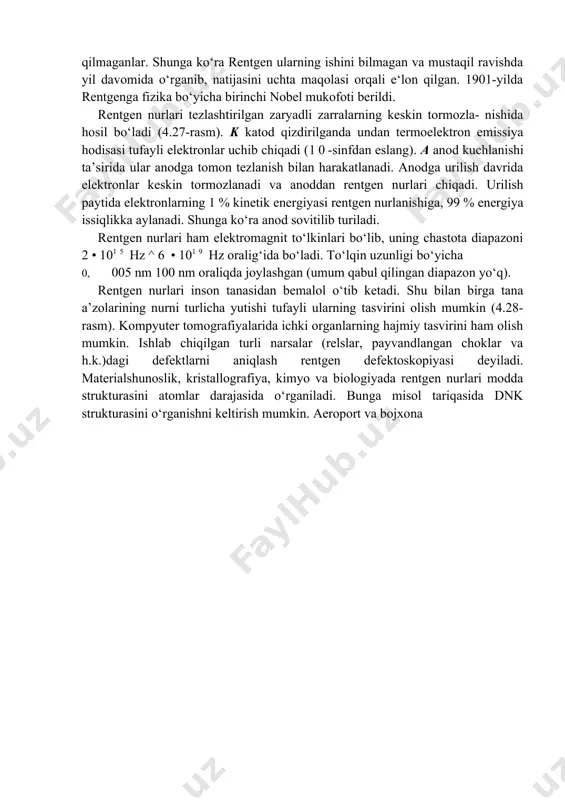 nknotlarni aniqlash, suv, havo va turli yuzalarni turli bakteriyalardan zararsizlantirish, kimyoviy reaksiyalarni jadallashtirish, minerallarni analiz qilish, hasharotlarni zararsizlantirishda va boshqalarda foydalaniladi. ultrabinafsha nurlar maxsus lampalar orqali hosil qilinadi. bu diapazonda ishlaydigan lazerlar ham bor. rentgen nurlari. 1895-yil 8-noyabrda vilgelm konrad rentgen katod nurlarini o‘rganayotib, katod-nurli trubkaning yaqinida turgan, ustki qismi bariy qatnashgan modda bilan qoplangan kartonning qorong‘ilikda o‘zidan nur chiqarishini kuzatadi. rentgen bu nurlarni x-nurlar deb ataydi va keyingi bir necha hafta davomida uning xossalarini o‘rganadi. o‘rganish natijalarini 1895-yil 28-dekabrda “nurning yangi tipi” haqida nomli maqolasida e‘lon qiladi. bundan 8 yil avval 1887-yilda nikola tesla rentgen nurlarini qayd etgan bo‘lsa-da, bunga teslaning o‘zi ham, uning atrofidagilari ham jiddiy e’tibor bermadilar. rentgen foydalangan katod-nurli trubka yi. xittorf va v. kruks tomonidan ishlab chiqilgan edi. uni ishlatish jarayonida rentgen nurlari hosil bo‘lgan. buni h. hertz va uning shogirdlari o‘tkazgan tajribalarda fotoplastinkaning qorayishi orqali sezganlar. lekin ulardan hech qaysi biri unga e‘tibor bermaganlar …