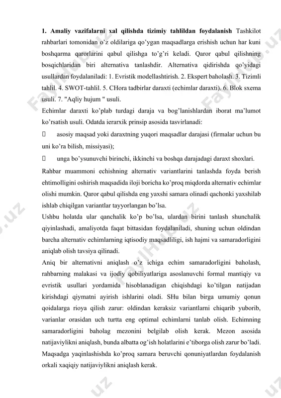 zarur: oldindan keraksiz variantlarni chiqarib yuborib, varianlar orasidan uch turtta eng optimal echimlarni tanlab olish. echimning samaradorligini baholag mezonini belgilab olish kerak. mezon asosida natijaviylikni aniqlash, bunda albatta og’ish holatlarini e’tiborga olish zarur bo’ladi. maqsadga yaqinlashishda ko’proq samara beruvchi qonuniyatlardan foydalanish orkali xaqiqiy natijaviylikni aniqlash kerak. agar bahoni o’ta aniqlik bilan berib bo’lmasa, unda har bir echim uchun kutilayotgan og’ish darajasini belgilab olish zarur. agar tanlangan echim haqida hech qanday ma’lumot ma’lum bulmasa, unda echim haqida rahbarning sub’ektiv fikri belgilovchi xarakterga ega bo’ladi. amaliyotchilarning fikricha to’liq echimlar to’plami o’zi etarli emas, kerakli vaqtda zaruriy echimni tanllash ham zarurdir. bu esa juda ko’p hollarda sa’natni talab qiladi. tanlovning mazmuni nimada? tanlash mexanizmi nimadan iborat? buning mazmuni: a) kimdir nimadir qilishni taklif qiladi b) birinchi va ikkinchisini qiyoslaydi; v) ataylab shunaqa qildi, chunki bir ikkinchisidan foydaliroq. solishtiriluvchi variantlar ko’p bo’lishi mumkin. alohida variantlarning nisbiy qiymatlari, kamchiliklari va afzalliklarini solishtirib, variant egasi qanchalik …