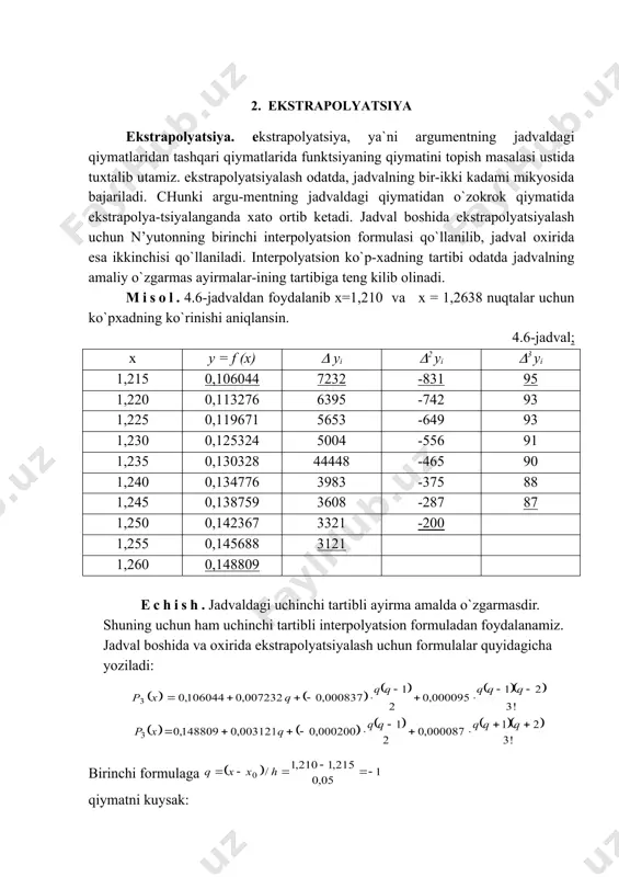 ash uchun n’yutonning birinchi interpolyatsion formulasi qo`llanilib, jadval oxirida esa ikkinchisi qo`llaniladi. interpolyatsion ko`p-xadning tartibi odatda jadvalning amaliy o`zgarmas ayirmalar-ining tartibiga teng kilib olinadi. misol. 4.6-jadvaldan foydalanib x=1,210 va x = 1,2638 nuqtalar uchun ko`pxadning ko`rinishi aniqlansin. 4.6-jadval; x y = f (x) ( yi (2 yi (3 yi 1,215 0,106044 7232 -831 95 1,220 0,113276 6395 -742 93 1,225 0,119671 5653 -649 93 1,230 0,125324 5004 -556 91 1,235 0,130328 44448 -465 90 1,240 0,134776 3983 -375 88 1,245 0,138759 3608 -287 87 1,250 0,142367 3321 -200 1,255 0,145688 3121 1,260 0,148809 echish. jadvaldagi uchinchi tartibli ayirma amalda o`zgarmasdir. shuning uchun ham uchinchi tartibli interpo​lyatsion formuladan foydalanamiz. jadval boshida va oxirida ekstrapolyatsiyalash uchun formulalar quyidagicha yoziladi: birinchi formulaga qiymatni kuysak: shunga o`xshash ni ikkinchi formulaga kuysak, 3. teskari interpolyatsiya teskari interpolyatsiya. shu paytgacha y=f(x) funktsiyaning jadvali berilgan xolda argumentning berilgan qiymati x da funktsiyaning taqribiy qiymatini topish masalasi bilan …