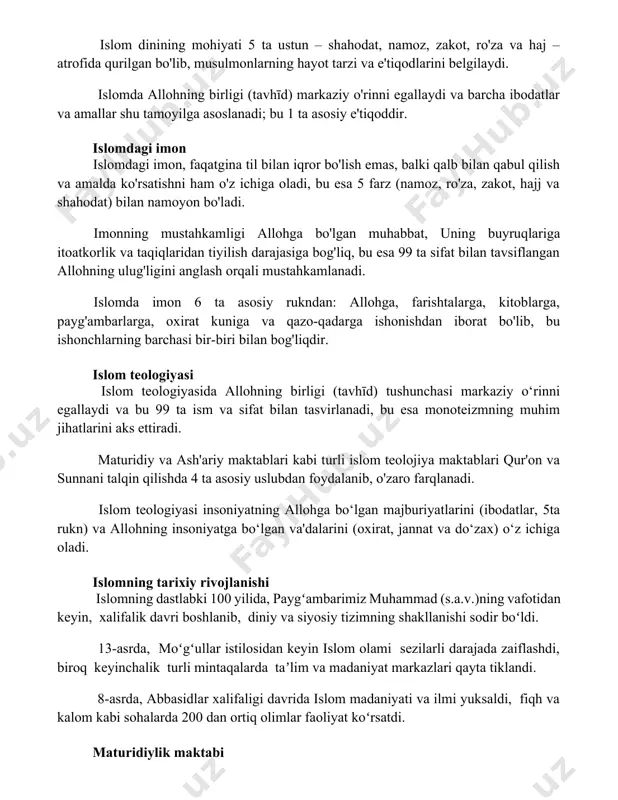 ajj va shahodat) bilan namoyon bo'ladi. imonning mustahkamligi allohga bo'lgan muhabbat, uning buyruqlariga itoatkorlik va taqiqlaridan tiyilish darajasiga bog'liq, bu esa 99 ta sifat bilan tavsiflangan allohning ulug'ligini anglash orqali mustahkamlanadi. islomda imon 6 ta asosiy rukndan: allohga, farishtalarga, kitoblarga, payg'ambarlarga, oxirat kuniga va qazo-qadarga ishonishdan iborat bo'lib, bu ishonchlarning barchasi bir-biri bilan bog'liqdir. islom teologiyasi islom teologiyasida allohning birligi (tavhīd) tushunchasi markaziy o‘rinni egallaydi va bu 99 ta ism va sifat bilan tasvirlanadi, bu esa monoteizmning muhim jihatlarini aks ettiradi. maturidiy va ash'ariy maktablari kabi turli islom teolojiya maktablari qur'on va sunnani talqin qilishda 4 ta asosiy uslubdan foydalanib, o'zaro farqlanadi. islom teologiyasi insoniyatning allohga bo‘lgan majburiyatlarini (ibodatlar, 5ta rukn) va allohning insoniyatga bo‘lgan va'dalarini (oxirat, jannat va do‘zax) o‘z ichiga oladi. islomning tarixiy rivojlanishi islomning dastlabki 100 yilida, paygʻambarimiz muhammad (s.a.v.)ning vafotidan keyin, xalifalik davri boshlanib, diniy va siyosiy tizimning shakllanishi sodir boʻldi. 13-asrda, moʻgʻullar istilosidan keyin islom …