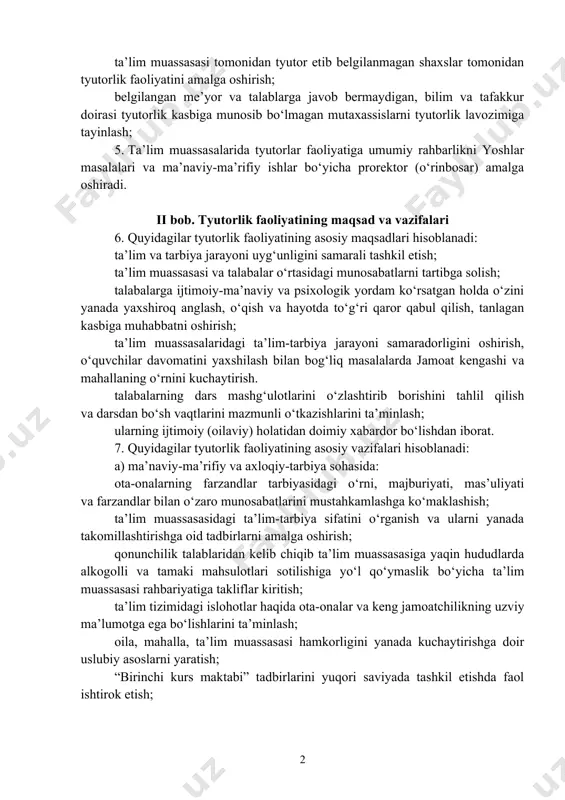 adi. tyutor o‘z faoliyatida amaldagi qonun hujjatlari, oliy ta’lim muassasasi ichki tartib va odob-axloq qoidalari hamda ushbu nizomga rioya etadi. 4. quyidagi holatlarda tyutorlik faoliyatini amalga oshirishga yo‘l qo‘yilmaydi: ta’lim muassasasi tomonidan tyutor etib belgilanmagan shaxslar tomonidan tyutorlik faoliyatini amalga oshirish; belgilangan me’yor va talablarga javob bermaydigan, bilim va tafakkur doirasi tyutorlik kasbiga munosib bo‘lmagan mutaxassislarni tyutorlik lavozimiga tayinlash; 5. ta’lim muassasalarida tyutorlar faoliyatiga umumiy rahbarlikni yoshlar masalalari va ma’naviy-ma’rifiy ishlar bo‘yicha prorektor (o‘rinbosar) amalga oshiradi. ii bob. tyutorlik faoliyatining maqsad va vazifalari 6. quyidagilar tyutorlik faoliyatining asosiy maqsadlari hisoblanadi: ta’lim va tarbiya jarayoni uyg‘unligini samarali tashkil etish; ta’lim muassasasi va talabalar o‘rtasidagi munosabatlarni tartibga solish; talabalarga ijtimoiy-ma’naviy va psixologik yordam ko‘rsatgan holda o‘zini yanada yaxshiroq anglash, o‘qish va hayotda to‘g‘ri qaror qabul qilish, tanlagan kasbiga muhabbatni oshirish; ta’lim muassasalaridagi ta’lim-tarbiya jarayoni samaradorligini oshirish, o‘quvchilar davomatini yaxshilash bilan bog‘liq masalalarda jamoat kengashi va mahallaning o‘rnini kuchaytirish. talabalarning dars mashg‘ulotlarini o‘zlashtirib …