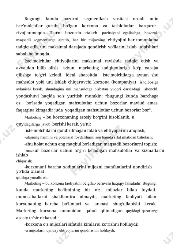 matlarni taklif etmoqchi; -o‘zining mahsulotlari va xizmatlariga qanday narxlarni belgilamoqchi; 15 -o‘zining mijozlariga qanday murojaatlarni yo‘llashni va ulardan qanday murojaatlarni olishni hohlaydi; -shuningdek, ular bilan qanday hamkorlik munosabatlarini o‘rnatishni hohlaydi. iqtisodiyot, biznes va tijorat sohasi bo‘yicha tayorlanayotgan mutaxassisliklar uchun “marketing asoslari”- bozor faoliyatining uslubiy asoslarini o‘rganadigan asosiy fandir. marketing avvalo, uni o‘rganuvchilarni bozor faoliyati tizimi sifatida jalb etadi. u korxonalarning bozordagi harakati va holatini o‘rganadi. “marketing” – bu faol assortiment siyosatini, narx, oldi-sotdi, reklama, iste’molchilarni o‘rganish, tomonlar bilan munosabatlarga kirishish, tijorat qaltisligi va raqobatchilarni o‘rganadigan fandir. faqat “marketing asoslari” fanigina hammamiz uchun juda murakkab bo‘lgan “raqobat” tushunchasini to‘g‘ri yoritadi. raqobatni tushunib etish va uning qurshoviga tushganda ham dadil va samarali ishlashni o‘rganish zarur. “marketing” fani shu bilan bir qatorda iste’molchi xulqini modellashtirish, tovar sifatini, uning raqobatbardoshligini, rag‘batlantirishni, reklama va bozorni chuqur o‘rganadi. shu sababli, mamlakatimizning barcha oliy ta’lim muassasalari bakalavriat bosqichining hamma ta’lim yo‘nalishlarida “marketing asoslari” fanini o‘qitish maqsadga muvofiqdir. …