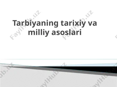 tarbiyaning tarixiy va milliy asoslari — PPTX