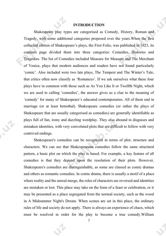 bound in disguises and mistaken identities, with very convoluted plots that are difficult to follow with very contrived endings. shakespeare's comedies can be recognized in terms of plot, structure and characters. we can see that shakespearean comedies follow the same structural pattern, a basic plot on which the play is based. for example, a key feature of all comedies is that they depend upon the resolution of their plots. however, shakespeare's comedies are distinguishable, as some are classed as comic dramas and others as romantic comedies. in comic drama, there is usually a motif of a place where reality and the unreal merge, the roles of characters are reversed and identities are mistaken or lost. this place may take on the form of a feast or celebration, or it may be presented as a place segregated from the normal society, such as the wood in a midsummer night's dream. when …