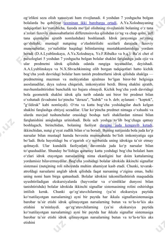 «anqov» degan laqab olishdan qo‘rqib, o‘zlarining ayblarini hech kimga, hatto tarbiyachiga ham bildirmaslikka tirishadilar. eshitish sezgisi zaif bo‘lgan bolalar nutqi o‘zlashtirishdan orqada qoladi. bu esa ularning umuman psixik taraqqiyotdan orqada qolishlariga olib kelishi mumkin. tarbiyachi eshitish sezgisi zaif bo‘lgan bolalarni aniqlab olgandan so‘ng ularga nisbatan individual munosabatda bo‘lishi kerak. bunday bolalarni hikoya o‘qib berish yoki suhbatlashish kabi mashg‘ulotlarda eng oldingi qatorga o‘tkazish lozim. bundan tashqari, eshitish sezgisi zaif bolalar ayrim narsalarni qaytaqayta so‘raganlarida ularni jerkib tashlamay, osoyishtalik bilan aniq javob berish lozim. ba’zi bir ota-onalar va tarbiyachilar bunday bolalarning qayta-qayta so‘roqlariga osoyishtalik bilan javob berish o‘rniga «ha, nima, karquloqmisan eshitib o‘tir, ovsar!» deb urishib beradilar. natijada bola o‘z tengdoshlari o‘rtasida mulzam bo‘lib, ikkinchi marta so‘rashga yuragi bezillaydigan bo‘lib qoladi. mana shunday g‘ayripedagogik munosabatda bo‘lish bolaning umumiy psixik taraqqiyotiga juda salbiy ta’sir etadi. chunki bola eshita olmagan va, binobarin, tushuna olmagan narsalarni kattalardan so‘rab olish o‘rniga, o‘zi bilganicha talqin qilishga odatlanib …