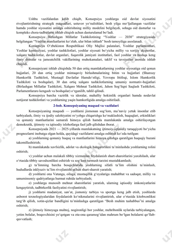 va boshqa donorlar kreditlari (qarzlar), grantlari va texnik ko‘maklashish mablag‘lari; qonun hujjatlarida taqiqlanmagan boshqa manbalar. 4. qoraqalpog‘iston respublikasi vazirlar kengashi raisi, viloyatlar va toshkent shahar hokimlari, mas’ul vazirliklar, idoralar va boshqa tashkilotlar rahbarlariga — konsepsiya va “yo‘l xaritasi”da nazarda tutilgan tadbirlarni o‘z vaqtida, sifatli va to‘liq bajarish yuzasidan shaxsiy javobgarlik yuklatilsin. 5. o‘zbekiston milliy teleradiokompaniyasi va o‘zbekiston milliy axborot agentligiga ommaviy axborot vositalarida ushbu qarorning maqsad va vazifalarini keng yoritish bo‘yicha chiqishlar hamda mavzuga oid ko‘rsatuvlar tashkil etish tavsiya etilsin. 6. mazkur qarorning ijrosini nazorat qilish o‘zbekiston respublikasi bosh vazirining ijtimoiy rivojlantirish masalalari bo‘yicha o‘rinbosari b.a. musayev zimmasiga yuklansin. o‘zbekiston respublikasining bosh vaziri a. aripov toshkent sh., 2021-yil 18-yanvar, 23-son vazirlar mahkamasining 2021-yil 18-yanvardagi 23-son qaroriga 1-ilova o‘zbekistonda yoshlarga oid davlat siyosatini 2025-yilgacha rivojlantirish konsepsiyasi 1-bob. umumiy qoidalar o‘zbekiston respublikasining yoshlarga oid davlat siyosatini 2025-yilga rivojlantirish konsepsiyasi (keyingi o‘rinlarda — konsepsiya) o‘zbekiston respublikasi konstitutsiyasi, “yoshlarga oid davlat siyosati to‘g‘risida”gi qonun, …