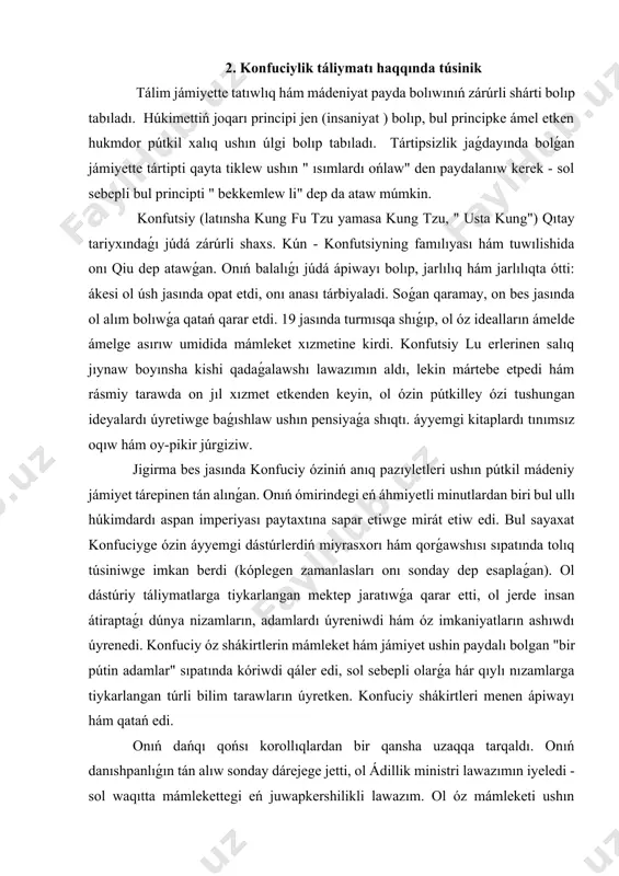 n berdi (kóplegen zamanlasları onı sonday dep esaplaǵan). ol dástúriy táliymatlarga tiykarlangan mektep jaratıwǵa qarar etti, ol jerde insan átiraptaǵı dúnya nizamların, adamlardı úyreniwdi hám óz imkaniyatların ashıwdı úyrenedi. konfuciy óz shákirtlerin mámleket hám jámiyet ushin paydalı bolgan "bir pútin adamlar" sıpatında kóriwdi qáler edi, sol sebepli olarǵa hár qıylı nızamlarga tiykarlangan túrli bilim tarawların úyretken. konfuciy shákirtleri menen ápiwayı hám qatań edi. onıń dańqı qońsı korollıqlardan bir qansha uzaqqa tarqaldı. onıń danıshpanlıǵın tán alıw sonday dárejege jetti, ol ádillik ministri lawazımın iyeledi - sol waqıtta mámlekettegi eń juwapkershilikli lawazım. ol óz mámleketi ushın sonshelli kóp is etti, qońsı mámleketler bir adamnıń háreketleri menen ájayıp túrde rawajlanǵan pachalıqtan qorqıwdı basladı. klemma hám jala húkimdar lu konfutsiydiń másláhátlerin tıńlawdı toqtatıwına alıp keldi. konfuciy óz watanın taslap, mámleket boylap sayaxat etip, húkimdarlar hám kámbagallarga, knyazlar hám diyqanlarga, jas hám kekselerge ustazlıq etti. ol qay jerde bolsa da qalıwdı ótinish etti, biraq ol …