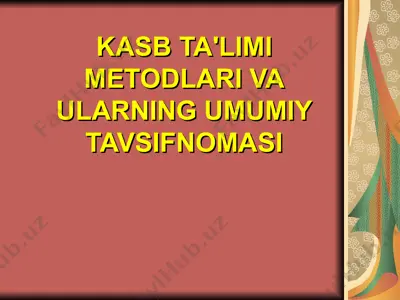 kasb ta'limi mеtodlari va ularning umumiy tavsifnomasi — PPT