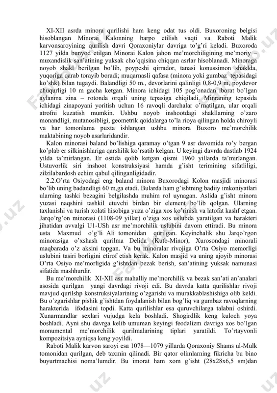 bu davrda peshtoq-gumbazli maqbaralar qurilishi ham rivojlandi. peshtoqlari esa badiiy bezatilgan. maschitlar qurildi, ularda ham yangi uslub va yunalishlar yuzaga keldi. jumladan: xii asrda qurilgan mag’oki attori masjidi movorounnaxr me’morligida yangi uslubiy izlanishni boshlanishida turgan yodgorliklardan hisoblanadi. mag’oki attori masjidi uncha katta bo’lmagan kvartal ichidagi inshoot hisoblanadi. u bino assimetrik qoidaga binoan tiklangan. masjidning dastlabki holatidan faqat bosh fasad arxitekturaviy elementlari bilan birga saqlangan. devorlari kesilgan va kesilmagan, o’yilgan va o’yilmagan g’ishtlardan, ularning to’plamidan bezakli qilib ishlangan. inshootni barpo etishda kesilgan terrakotali plitkalar bilan to’ldirilgan releyfli echim qo’llanilgan. arkaning kuchaytirilgan konstruksiyasi moviy sayqal holda ajratib ko’rsatilgan, inshootga yozuvlar ham tushirilgan. bu topilma pardoz ishlarida ganchkorlik usuli ishlatilgan degan xulosaga olib kelgan. xi-xii asrda minora qurilishi ham keng odat tus oldi. buxoroning belgisi hisoblangan minorai kalonning barpo etilish vaqti va raboti malik karvonsaroyining qurilish davri qoraxoniylar davriga to’g’ri keladi. buxoroda 1127 yilda bunyod etilgan minorai kalon jahon me’morchiligining me’moriy – muxandislik …
