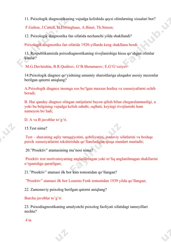 hib beradi; b. har qanday diagnoz olingan natijalarni bayon qilish bilan chegaralanmasligi, u yoki bu belgining vujudga kelish sababi, oqibati, keyingi rivojlanishi ham namoyon bo‘ladi; d. a va b javoblar to‘g‘ri. 15.test nima? test – shaxsning aqliy taraqqiyotini, qobiliyatini, irodaviy sifatlarini va boshqa psixik xususiyatlarini tekshirishda qo‘llaniladigan qisqa standart masladir; 20.”proektiv” atamasining ma’nosi nima? proektiv test motivatsiyaning anglanilmagan yoki to‘liq anglanilmagan shakllarini o‘rganishga qaratilgan; 21.”proektiv” atamasi ilk bor kim tomonidan qo‘llangan? ”proektiv” atamasi ilk bor lourens fenk tomonidan 1939 yilda qo‘llangan; 22. zamonaviy psixolog berilgan qatorni aniqlang? barcha javoblar to’g’ri 23. psixodiagnostikaning amalyotchi psixolog faoliyati sifatidagi tamoyillari nechta? 4 ta 24. eksperiment o’tkazishning umumiy tamoyillari to’g’ri berilgan qatorni aniqlang? determinizm, obyektivlik, falsifitsiyalash 25. eksperiment o’tkazishning maxsus tamoyillari to’g’ri berilgan qatorni aniqlang? fiziologik, psixik jarayonlarning birligi, ong va faoliyat birligi tamoyillari 26. xristian fon volf nechinchi yilda, qaysi asarida psixometrikani asoslab beradi? 1732-yilda “emperik psixologiya” asarida 27.eksperimental psixologiyaning vazifalari nechta? 2 …