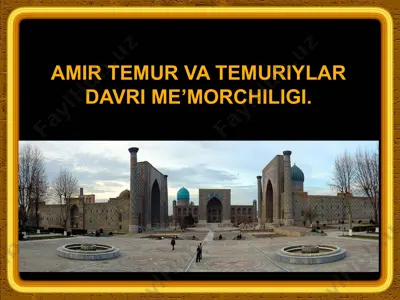 amir temur va temuriylar davri me’morchiligi — PPTX