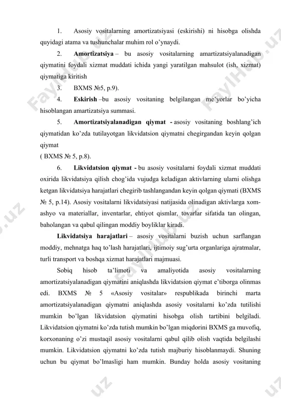xms ga muvofiq, korxonaning o’zi mustaqil asosiy vositalarni qabul qilib olish vaqtida belgilashi mumkin. likvidatsion qiymatni ko’zda tutish majburiy hisoblanmaydi. shuning uchun bu qiymat bo’lmasligi ham mumkin. bunday holda asosiy vositaning amortizatsiyalanadigan qiymati bevosita uning boshlang’ich qiymatidan iborat bo’ladi. bxms № 5 «asosiy vositalar»ga muvofiq asosiy vositalarni yillik amortizatsiya (eskirish) summasi (as) qo’yidagicha aniqlanadi: · qoldiq qiymat ko’zda tutilgan asosiy vositalar bo’yicha boshlang’ich qiymat – likvidatsion qiymat as = ------------------------------------------------------------- (1) xizmat muddati · qoldiq qiymat ko’zda tutilmagan asosiy vositalar bo’yicha boshlang’ich qiymat as = ------------------------------ (2) xizmat muddati barcha asosiy vositalar bo’yicha likvidatsion qiymatni belgilangan miqdorlari yoki ularni belgilanmaganligi ham korxonalarning buyruq bilan tasdiqlangan hisob siyosatlarida to’liq o’z aksini topishi lozim. hisob siyosatida asosiy vositalar bo’yicha foydali xizmat muddati ichida jamlanib boruvchi amortizatsiyani (eskirishni) hisoblash usullari ham belgilab olingan bo’lishi kerak. bxms №5 «asosiy vositalar» ga muvofiq (p.23,24) jamlangan amortizatsiya (eskirish) ni hisoblash qo’yidagi usullar bo’yicha amalga oshirilishi mumkin: …