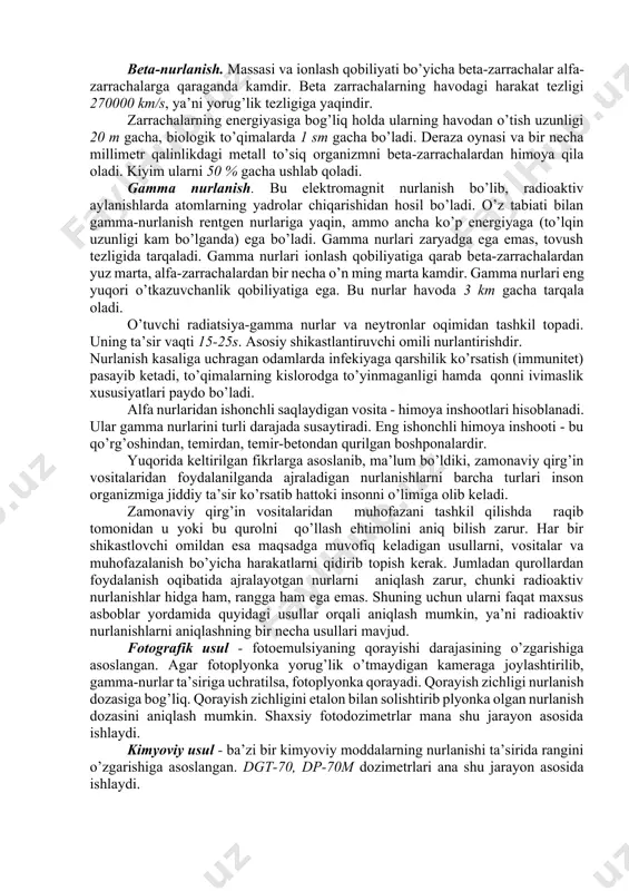 ga aylanishi) yoki massa sonining o’zgarishiga olib keladigan jarayon. yadrolarning bu aylanishi radioaktiv nurlanishlarning chiqishi bilan sodir bo’ladi. ular korpuskulyar va elektromagnit nurlanishlarga bo’linadi. yadro aylanishlarining ikki turi ma’lum - radioaktiv parchalanish va yadro reaksiyalari. radioaktiv parchalanishning quyidagi ko’rinishlari mavjud: alfa-nurlanish. alfa zarrachalarning havodagi harakat tezligi 20000 km/s, to’lqin uzunligi 3 dan 11 sm. gacha, biologik to’qimalarga 0,1mm. gacha kiradi. qog’oz varag’i alfa-zarrachalarini butunlay ushlab qoladi. beta-nurlanish. massasi va ionlash qobiliyati bo’yicha beta-zarrachalar alfa-zarrachalarga qaraganda kamdir. beta zarrachalarning havodagi harakat tezligi 270000 km/s, ya’ni yorug’lik tezligiga yaqindir. zarrachalarning energiyasiga bog’liq holda ularning havodan o’tish uzunligi 20 m gacha, biologik to’qimalarda 1 sm gacha bo’ladi. deraza oynasi va bir necha millimetr qalinlikdagi metall to’siq organizmni beta-zarrachalardan himoya qila oladi. kiyim ularni 50 % gacha ushlab qoladi. gamma nurlanish. bu elektromagnit nurlanish bo’lib, radioaktiv aylanishlarda atomlarning yadrolar chiqarishidan hosil bo’ladi. o’z tabiati bilan gamma-nurlanish rentgen nurlariga yaqin, ammo ancha ko’p energiyaga (to’lqin …