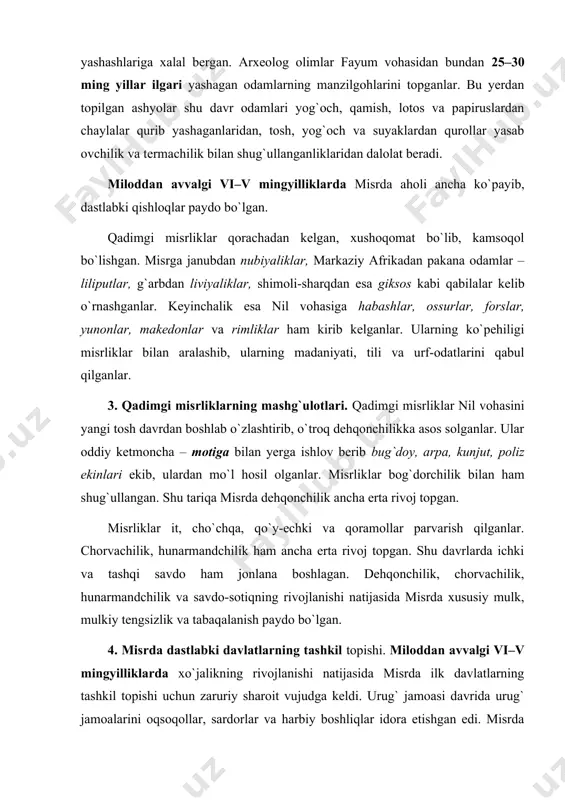 k, mulkiy tengsizlik va tabaqalanish paydo bo`lgan. 4. misrda dastlabki davlatlarning tashkil topishi. miloddan avvalgi vi–v mingyilliklarda xo`jalikning rivojlanishi natijasida misrda ilk davlatlarning tashkil topishi uchun zaruriy sharoit vujudga keldi. urug` jamoasi davrida urug` jamoalarini oqsoqollar, sardorlar va harbiy boshliqlar idora etishgan edi. misrda urug` jamoalari o`rnida dastlab qo`shni jamoalar vujudga kelib xo`jalikning rivojlanishi natijasida ilk davlatchalar paydo bo`ladi. yangi vujudga kelgan davlatni sobiq urug` jamoasi oqsoqollari, harbiy boshliqlar, badavlat va nufuzli kishilar idora qiladilar. dastlab misrda bir necha o`n davlatchalar tashkil topgan. misrliklar bu davlatchalarni «sepat», yunonlar esa «nom» deb ataganlar. nomlar, atrofida qishloqlari, dalalari va maxsus mahalliy xudosi bor shahardan iborat bo`lgan. har bir nomning o`z hokimi bo`lib, u yunon tilida «nomarx» deyilgan. ma`lumotlarga qaraganda miloddan avvalgi iv mingyillik boshlarida misrda 42 ta davlat bo`lgan. har bir nomning nomarxi dehqonchilik, chorvachilik, hunarmandchilik, sug`orish inshootlari qurilishiga katta e`tibor bilari qaragan. nomarxlar oqsoqol, sardor va harbiy boshliqlarga tayanib, jamoat, diniy …
