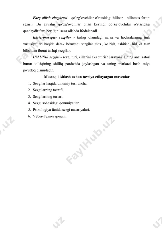 . uning analizatori burun to’siqining shilliq pardasida joylashgan va uning markazi bosh miya po’stloq qismidadir. mustaqil ishlash uchun tavsiya etilayotgan mavzular 1. sezgilar haqida umumiy tushuncha. 2. sezgilarning tasnifi. 3. sezgilarning turlari. 4. sezgi sohasidagi qonuniyatlar. 5. psixologiya fanida sezgi nazariyalari. 6. veber-fexner qonuni.