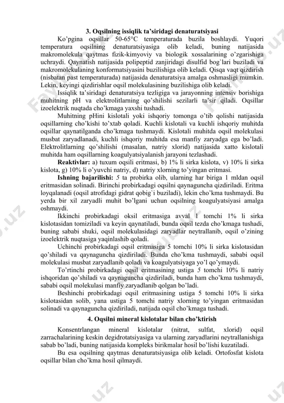 di. cho’kma tushib bo’lgandan keyin probirkalardagi cho’kmalar filtrlab ajratib olinadi. bunda albuminlar filtratda qoladi. filtratga 1% li sirka kislota tomiziladi. bunda albuminlar cho’kmaga tusha boshlaydi. shundan so’ng yana cho’kma filtrlab ajratib olinadi va filtrat bilan biuret reaksiyasi qilib ko’riladi. shundan so’ng eritmada oqsil qolmaganligi isbot qilinadi. oqsillarni tuzlash yo’li bilan cho’ktirish sanoatda keng qo’llaniladi. 2. oqsillarni organik erituvchilar ta’sirida cho’ktirish organik erituvchilar (spirt, atseton va boshqalar) oqsil makromolekulasining degidratatsiyasiga sababchi bo’ladi. ular suvli qobig`ini buzib, oqsilning eritmadagi eruvchanligini pasaytiradi va bu cho’kma tushishiga olib keladi. organik erituvchilar yordamida oqsillarning cho’kishi neytral yoki kuchsiz kislotali muhitda yaxshi amalga oshadi. ishqoriy muhitda esa cho’kish yuzaga chiqmaydi. har xil elektrolitlarning eritmada bo’lishligi ham cho’kish jarayonini amalga oshiruvchi omil hisoblanadi (masalan, natriy xlorning bo’lishligi shunga olib keladi). oqsillarni spirt bilan cho’kishi qaytar jarayon hisoblanadi. bunda eritma qizdirilmasa va reagentning ta’sir qilishi qisqa vaqt ichida o’tsa, shunday bo’ladi. reaktivlar: a) tuxum oqsili eritmasi. b) etil …