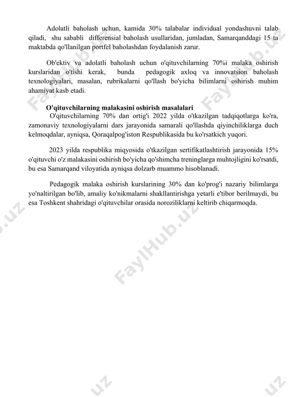 shi mumkin, lekin ularning narxi yuqori. zamonaviy texnologiyalar, masalan, interaktiv o'quv dasturlari va onlayn platformalar, 2023-yil holatiga ko'ra, o'zbekistonning 70% maktablarida qo'llanilmoqda, biroq o'qituvchilarning raqamli savodxonligi yetarli emas. baholashning obyektivligi va adolatliligi baholashning obyektivligi ta'minlanishi uchun, masalan, 50 ta maktabda o'tkazilgan tadqiqotlar shuni ko'rsatdiki, standartizatsiyalangan testlar natijalari o'zbekistonning qishloq hududlarida shaharlarga nisbatan pastroq bo'lgan. adolatli baholash uchun, kamida 30% talabalar individual yondashuvni talab qiladi, shu sababli differensial baholash usullaridan, jumladan, samarqanddagi 15 ta maktabda qo'llanilgan portfel baholashdan foydalanish zarur. ob'ektiv va adolatli baholash uchun o'qituvchilarning 70%i malaka oshirish kurslaridan o'tishi kerak, bunda pedagogik axloq va innovatsion baholash texnologiyalari, masalan, rubrikalarni qo'llash bo'yicha bilimlarni oshirish muhim ahamiyat kasb etadi. o'qituvchilarning malakasini oshirish masalalari o'qituvchilarning 70% dan ortig'i 2022 yilda o'tkazilgan tadqiqotlarga ko'ra, zamonaviy texnologiyalarni dars jarayonida samarali qo'llashda qiyinchiliklarga duch kelmoqdalar, ayniqsa, qoraqalpog'iston respublikasida bu ko'rsatkich yuqori. 2023 yilda respublika miqyosida o'tkazilgan sertifikatlashtirish jarayonida 15% o'qituvchi o'z malakasini oshirish bo'yicha qo'shimcha …