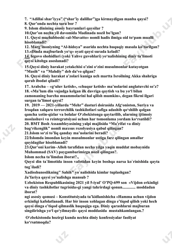 lingan nasroniylikning muqaddas kitoblaridan biri…? 7. “adillаi shаr’iyyа” (“shаr’iy dаlillаr”)ga kirmaydigan manba qaysi? 8. qur’onda nechta sura bor ? 9. islom dinining asosiy bayramlari qaysilar ? 10.qur’on necha yil davomida madinada nozil bo’lgan? 11. qaysi mazhabboshi «al-muvatto» nomli hadis ilmiga oid to‘pam mualli hisoblanadi? 12. marg’inoniyning “al-hidoya” asarida nechta huquqiy masala ko’tarilgan? 13.«dinda majburlash yo‘q» oyati qaysi surada keladi? 14. iegovo shohidlari (yoki yahve guvohlari) yo‘nalishining diniy ta’limoti qaysi kitobga asoslanadi? 15.qaysi diniy harakat yetakchisi o’zini o‘zini musulmonlar kutayotgan "masih" va "mahdiy" deb da'vo qilgan? 16. qaysi diniy harakat a’zolari kuniga uch martta isroilning akka shahriga qarab ibodat qiladi? 17. arabcha – «g‘uluv ketish», «chuqur ketish» ma’nolarini anglatuvchi so’z? 18. «ma’lum din vujudga kelgan ilk davriga qaytish va bu yo‘l bilan zamonaning barcha muammolarini hal qilish mumkin», degan fikrni ilgari surgan ta’limot qaysi? 19. 2019 — 2021-yillarda “mehr” dasturi doirasida afg‘oniston, suriya va iroqdan xalqaro terrorchilik tashkilotlari safiga adashib qo‘shilib …