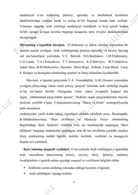 kibidagi barcha mamlakatlar xalqlari madaniyatini qiyoslab organish imkoniyatini yaratdi. tarixiy voqelikni umumlashtirgan holda, aniq va keng tasavvur qilish hamda tarixiylik nuqtainazaridan xolisona xulosalar chiqarish imkoniyatini beradi. insoniyat tarixida tub burilish yasagan arab-musulmon madaniyatini organish jarayonida juda koplab muhim bolgan qiziqarli malumotlarni olish mumkin va bu malumotlarni tahlil qilish orqali muhim xulosalarga kelinadi kurs ishi tarkibiy tuzilishi. kirish, ikki bob, besh paragraf, xulosa, foydalanilgan adabiyotlar ro’yxati va ilovadan iborat. ishning umumiy hajmi ilovalar hisobga olinmaganda 49 betni tashkil etadi. i bob arabiston yarim orolining islomgacha bo’lgaan davri. 1.1. islomdan oldin arabistonda ijtimoiy – siyosiy hayot. arabiston yarim oroli osiyo qit’asining janubi-g‘arbida joylashgan. tomonlari teng bо‘lmagan tо‘rtburchakni tashkil qiluvchi bu yarim orolning shimolida suriya-mesopotamiya dashti, sharqida esa fors kо‘rfazi, janubida - hind okeani va g‘arbida qizil dengiz bilan tutashadi. yarim orolning uzunligi 2 ming km, eni esa 1,5 ming kilometrdan ziyodroq. arab tilida u "jazirat al-arab", ya’ni "arab oroli" deb ataladi. qadimgi …