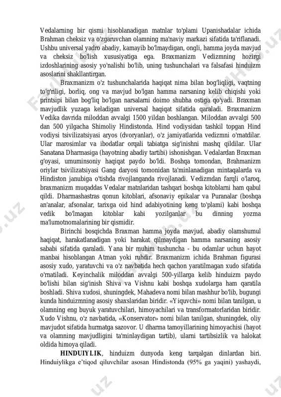 tajalliysi, jamoli, yaxshi, pok insonlar haq visoliga yetishib, u bilan qoʻshilib ketadi, degan fikrlariga uygʻundir. upanishadlarda aytilishicha, inson bunga erishish uchun muayyan axloqiy mezonlarga, karma va dharma taʼlimotiga rioya qilishi kerak. upanishadlarga koʻra, har bir inson oʻzidagi ilohiy dharmalarga muvofiq yashaydi. agar inson bu dunyodagi hayotida pokiza, ezgu niyatlar bilan yashasa, qaytadan dunyoga kelishda yana inson boʻlib keladi. aksincha boʻlsa, odam tuban, hayvoniy ishlar qilsa, keyingi kelishida joni hayvonga koʻchadi. beruniy «hindiston» asarida yozishicha: shu tabaqalar (brahmanlar, kshatriy- harbiylar, vayshya — dehqonlar, chorvadorlar, shudra — quyi tabaqa vakillari)dan kimning xalos boʻlishga tayyor va loyiq ekani haqida hindlarning fikri turlichadir. baʼzi vedashunoslar brahmanlar va kshatriydan boshqalar qutulish (najot)ga qobil emas, chunki vedani oʻrganishga faqat ular haqli xolos, deydilar. braxmanizm-miloddan avvalgi 900 yildan boshlangan qadimiy diniy an'ana. hindistonda din haqidagi eng qadimgi matnlarga ega diniy yo'nalish - vedizmga asoslanadi. ushbu yozuvlar «vedalar» deb nomlangan va keyinchalik hinduizm kabi diniy qatlamlarga ta'sir ko'rsatgan. …