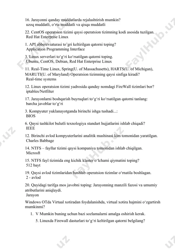 firewall, shorewall, ufw - uncomplicated firewall, smoothwall & smoothwall express 7. linux operatsion tizimini masofadan boshqarish uchun qaysi dasturlarini o’rnatish kerak? v ssh server dasturi yoki telnet 9. blokli qurilmalarning o‘lchami odatda nechta bitgacha bo‘ladi. v 512 dan 65,536 baytgacha 11. nuqtalar o‘rniga mos to‘g‘ri javobni toping: ...-bu kichik o‘lchamdagi xotira bo‘lib tizim tomonidan foydalanishda judayam tez. v kesh xotira 17. ot resurslarni boshqarish algoritmlari xossalariga ko‘ra qanday tavsiflanadi? v bir va ko‘p masalali 22. har bitta fayl xotirada nechta yacheykani egallaydi v biryoki undan katta yacheykani 24. quyidagi linux serverlari pullik hisobla niladi v red hat enterprise linux 25. bulutli texnologiyada emc bo'limiga kim va qachon asos solgan? v 1979 yil,dell kompaniyas 1. fayllarda foydalanuvchiga ko’rinmaydigan xususiyatlari ko‘rsatilgan qatorni toping. birinchi va ikkinchi javoblar to‘g‘ri. 2. ko‘p foydalanuvchili rejimini qo‘llab quvvatlash bo‘yicha qanday tasniflanadi? bir foydalanuvchili va ko‘p foydalanuvchili 3. от yadrosi bu kompyuter tezkor xotira qurilmasiga yuklanadi, unda …