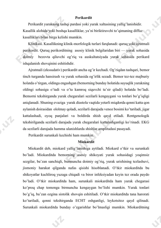 a bemorning asosiy shikoyati yurak sohasidagi yoqimsiz sezgilar, ba’zan sanchiqli, burmuncha doimiy og’riq, yurak urishining tezlashuvi, jismoniy harakat qilganda nafas qisishi hisoblanadi. o’tkir miokarditda bu shikoyatlar kuchliroq yuzaga chiqadi va biror infeksiyadan keyin tez orada paydo bo’ladi. o’tkir miokarditda ham, surunkali miokarditda ham yurak chegarasi ko’proq chap tomonga birmuncha kengaygan bo’lishi mumkin. yurak tonlari bo’g’iq, ba’zan ozgina sistolik shovqin eshitiladi. o’tkir miokarditda tana harorati ko’tariladi, qonni tekshirganda echt oshganligi, leykotsitoz qayd qilinadi. surunkali miokarditda bunday o’zgarishlar bo’lmasligi mumkin. miokarditning o’choqli va diffuz zararlanishida klinik manzara turlicha bo’ladi. o’tkir o’choqli miokardit ko’pgina miokarditning qisqarish funksiyasida buzilishlari va yurak yetishmovchiligi hodisalarini keltirib chiqarmaydi. biroq o’choqli miokarditda yurakning o’tkazuvchi sistemasida patalogiya alomatlari bo’lib, bu aritmiya bilan yuzaga chiqadi. o’choqli miokarditning klinik belgilari ham ifodalangan bo’lishi mumkin, gohida yurakning notekis urushi bemorni shifokorga murojaat qilishga majbur etadi va qunt bilan elektrokardiografik tekshirishgina tashxis qo’yishiga yordam beradi. diffuz miokarditda bemor yuragida kuchli og’riq borligidan shikoyat …