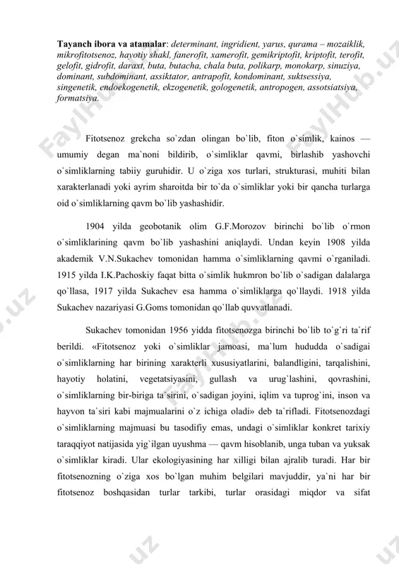 » deb ta`rifladi. fitotsenozdagi o`simliklarning majmuasi bu tasodifiy emas, undagi o`simliklar konkret tarixiy taraqqiyot natijasida yig`ilgan uyushma — qavm hisoblanib, unga tuban va yuksak o`simliklar kiradi. ular ekologiyasining har xilligi bilan ajralib turadi. har bir fitotsenozning o`ziga xos bo`lgan muhim belgilari mavjuddir, ya`ni har bir fitotsenoz boshqasidan turlar tarkibi, turlar orasidagi miqdor va sifat munosabatlari, qavatlilik-pog`onalik, mo`llik, hayotiy shakli, gorizontal tuzilishi kabi belgilar bilan farq qiladi. fitotsenozning turlar tarkibi fitotsenozning turlar tarkibi eng muhim belgi hisoblanadi. shuning uchun ham turlar yig`indisi flora yoki floristik tarkib deb yuritiladi. turlar tarkibi biotsenozning xususiyati va tashqi qiyofasini belgilaydi. har bir jamoada yuksak o`simliklardan tashqari bir qancha bakteriyalar, suv o`tlari, zamburug`lar turi bo`ladi. fitotsenozda shunday turlar borki son jihatdan unchalik katta hajmni egallamaydi, lekin o`zining ishtiroki bilan fitotsenozda muhitni boshqaradi. misol uchun tuproq xususiyatini ifoda etadi. bu esa fitotsenozga to`liq tavsif berishga imkon yaratadi. bunday o`simliklarni muhitni belgilovchi — determinant o`simliklar deyiladi. fitotsenozning tarkibi …