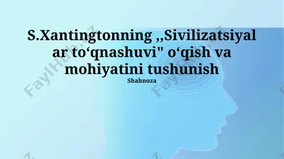 sivilizatsiyalar to‘qnashuvi o‘qish va mohiyatini tushunish — PPTX