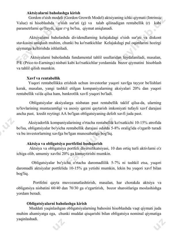 baholashda dividendlarning kelajakdagi o'sish sur'ati va diskont stavkasini aniqlash muhim, chunki bu ko'rsatkichlar kelajakdagi pul oqimlarini hozirgi qiymatga keltirishda ishlatiladi. aktsiyalarni baholashda fundamental tahlil usullaridan foydalaniladi, masalan, p/e (price-to-earnings) nisbati kabi ko'rsatkichlar yordamida bozor qiymatini hisoblash va tahlil qilish mumkin. xavf va rentabellik yuqori rentabellikka erishish uchun investorlar yuqori xavfga tayyor bo'lishlari kerak, masalan, yangi tashkil etilgan kompaniyalarning aksiyalari 20% dan yuqori rentabellik va'da qilsa ham, bankrotlik xavfi yuqori bo'ladi. obligatsiyalar aksiyalarga nisbatan past rentabellik taklif qilsa-da, ularning to'lovlarining muntazamligi va asosiy qarzni qaytarish imkoniyati tufayli xavf darajasi ancha past, kredit reytingi aa bo'lgan obligatsiyaning defolt xavfi juda past. aksiyadorlik kompaniyalarining o'rtacha rentabellik ko'rsatkichi 10-15% atrofida bo'lsa, obligatsiyalar bo'yicha rentabellik darajasi odatda 5-8% oralig'ida o'zgarib turadi va bu investorlarning xavfga bo'lgan munosabatiga bog'liq. aktsiya va obligatsiya portfelini boshqarish aktsiya va obligatsiya portfeli diversifikatsiyasi, 10 dan ortiq turli aktivlarni o'z ichiga olib, umumiy xavfni 20% ga kamaytirishi mumkin. obligatsiyalar bo'yicha o'rtacha …