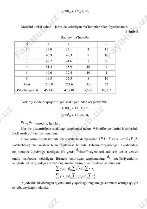g. 2 -jadval qisqartirilgan model shaklini tuzish uchun ma’lumotlar n 1 -12,133 -6,784 -4,500 0,667 54,599 20,250 -3,002 -8,093 30,528 -4,525 0,445 2 0,767 5,329 -0,500 5,667 -0,383 0,250 -2,834 4,347 -2,664 30,198 32,115 3 -2,933 -2,308 -0,500 -1,333 1,467 0,250 0,667 3,910 1,154 3,077 1,777 4 6,267 1,969 2,500 -1,333 15,668 6,250 -3,333 -8,354 4,922 -2,625 1,777 5 3,867 -6,541 2,500 -9,333 9,667 6,250 -23,333 -36,091 -16,353 61,048 87,105 6 4,167 8,337 0,500 5,667 2,084 0,250 2,834 23,614 4,168 47,244 32,115 jami 0,002 0,001 0,000 0,002 83,102 33,500 -29,001 -20,667 21,755 134,417 155,334 qisqartirilgan birinchi tenglamasi quyidagi kо‘rinishga ega bо‘ladi: ikkinchi qisqartirilgan tenglamaning koeffitsiyentlarini aniqlash uchun quyidagi normal tenglamalar tizimi bilan foydalanishimiz mumkin: 2–jadvalda hisoblangan qiymatlarni yuqoridagi tenglamaga summani о‘rniga qо‘yib chiqib, quyidagini olamiz: yuqoridagi tenglamalarning yechish natijasida quyidagilarni olamiz va . qisqartirilgan shaklning ikkinchi tenglamasi quyidagi kо‘rinishga ega bо‘ladi: qisqartirilgan shakldan tarkibli shaklga о‘tish uchun qisqartirilganmodel shaklning ikkinchi …