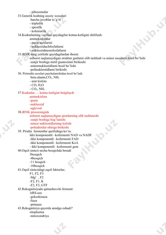 or nukleotidlarning kelishi -poliadenilat ohiriga birikishi 39. piridin fermentlar qurilishiga ko’ra: ikki komponentli –kofermenti nad va nadf -ikki komponentli –kofermenti fad -ikki komponentli –kofermenti koa - ikki komponentli –kofermenti gem 40.oqsil sintezi necha bosqichda boradi 3bosqich -4bosqich -11 bosqich -10bosqich 41.oqsil sintezidagi oqsil faktorlar; f1, f2, f3 -mg2 , f2 -f2, f1, k -f2, f3, gtf 42.rekognitsiyada qatnashuvchi ferment: ars-aza -geksokinaza -liaza -primaza 43.rekognitsiya qayerda amalga oshadi? sitoplazma -mitoxondriya -qon zardobi -taloq 44.rekognitsiyaning ma’nosi: tanish -boglash -gidrolizlash -biriktirish 45.initsiatsiyani boshlab beruvchi kodonlar: aug, gug -uug, tug -aag, gug -guu,aug 46.elongatsiyaning qadamlarini tanlang: boglanish, peptid kochirish, 1ta tripletga joylanish -boglanish, gidrolizlash biriktirish, peptid kochirish -1ta tripletga joylashish 47.terminatsiyalovchi kodonlar: uaa, uag, uga -aug, gug -uug, tug -aag, gug 48.genetik kodning xossalari nechta? 6ta -3ta -14ta -10ta 49.terminatsiyalovchi kodonlarning soni 3ta -2ta -8ta -11ta 50.oqsil sintezini oshiruvchi moddalar qanday nomlanadi? induktorlar -ingibitorlar -repressorlar -terminatorlar 51.oqsil sintezini susaytiruvchi moddalar qanday nomlanadi? ingibitorlar - …