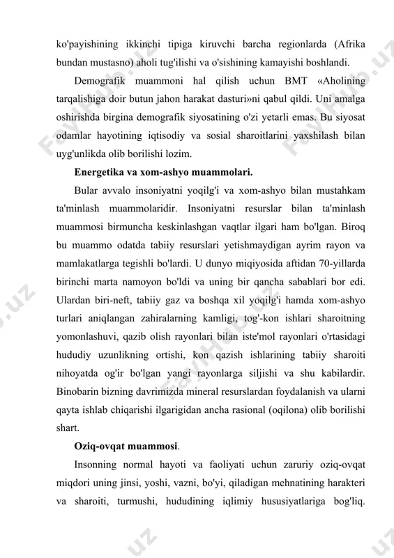 oydalanish, mexanizasiya, kimyolashtirish, shuningdek meliorasiyani yanada rivojlantirish muhim ahamiyatga ega. olimlarning hisob-kitoblariga ko'ra, butun yer shari aholisini oziq-ovqat bilan ta'minlash uchun qishloq xo'jaligi ishlab chiqarish hajmini xx asrning oxirgi choragida-2 baravar, xxi asr o'rtalariga borib esa-5 baravar ko'paytirish lozim. binobarin, intensiv yo'l- insoniyat oziq-ovqat muammosini yechishning bosh yo'lidir. dunyo okeanidan foydalanish muammosi. yer yuzining 71%ini egallovchi dunyo okeani mamlakatlar va xalqlarning aloqasida muhim rol o'ynab kelgan. fan-texnika taraqqiyoti jadallashgan sari dunyo okeanini har tomonlama tadqiq etish va o'zlashtirish butunlay boshqacha ko'lam kashf etdi. birinchidan, global energetika va xom-ashyo muammolarining o'tkirlashuvi dengiz tog'-kon hamda kimyo sanoatlari va dengiz energetikasining paydo bo'lishiga olib keldi. ikkinchidan, global (dunyoviy) ko'lamdan oziq-ovqat muammolarining o'tkirlashuvi okeanning biologik resurslariga bo'lgan qiziqishni oshirdi. vaholangki, hozircha dunyo okeani insoniyatning oziq-ovqatga bo'lgan ehtiyojining atiga 2%ni ta'minlaydi, xolos. biroq okeandan hayvon oqsilining 12-15%ini ajratib olinmoqda. albatta baliq ovlash va dengiz mahsulotlarni olishni tobora ko'paytira borish lozim. uchinchidan, xalqaro geografik mehnat taqsimotining …