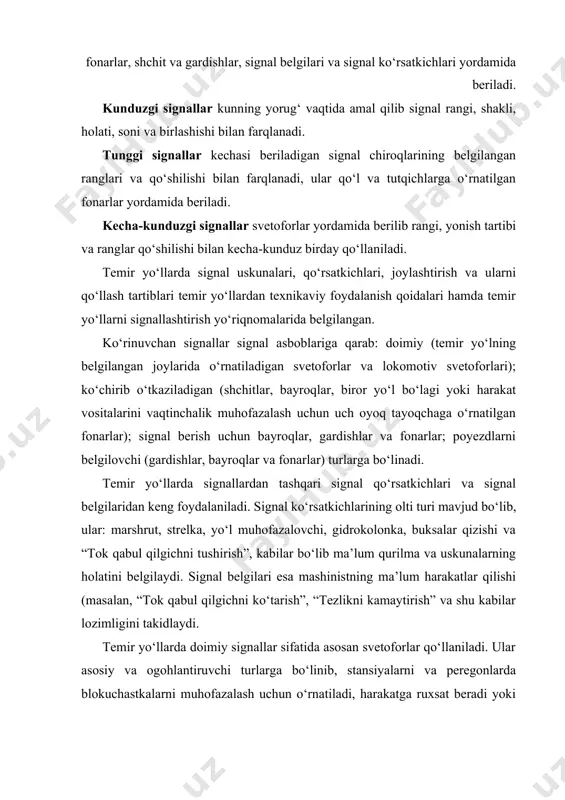 ng belgilangan joylarida o‘rnatiladigan svetoforlar va lokomotiv svetoforlari); ko‘chirib o‘tkaziladigan (shchitlar, bayroqlar, biror yo‘l bo‘lagi yoki harakat vositalarini vaqtinchalik muhofazalash uchun uch oyoq tayoqchaga o‘rnatilgan fonarlar); signal berish uchun bayroqlar, gardishlar va fonarlar; poyezdlarni belgilovchi (gardishlar, bayroqlar va fonarlar) turlarga bo‘linadi. temir yo‘llarda signallardan tashqari signal qo‘rsatkichlari va signal belgilaridan keng foydalaniladi. signal ko‘rsatkichlarining olti turi mavjud bo‘lib, ular: marshrut, strelka, yo‘l muhofazalovchi, gidrokolonka, buksalar qizishi va “tok qabul qilgichni tushirish”, kabilar bo‘lib ma’lum qurilma va uskunalarning holatini belgilaydi. signal belgilari esa mashinistning ma’lum harakatlar qilishi (masalan, “tok qabul qilgichni ko‘tarish”, “tezlikni kamaytirish” va shu kabilar lozimligini takidlaydi. temir yo‘llarda doimiy signallar sifatida asosan svetoforlar qo‘llaniladi. ular asosiy va ogohlantiruvchi turlarga bo‘linib, stansiyalarni va peregonlarda blokuchastkalarni muhofazalash uchun o‘rnatiladi, harakatga ruxsat beradi yoki taqiqlaydi. ogohlantiruvchi signallar esa asosiy signalga yaqinlashayotganlik va uning ko‘rsatishi haqida ma’lumot beradi. o‘z vazifasiga qarab asosiy signallar kirish, chiqish, o‘tkazish, marshrut va himoyalovchi turlarga bo‘linadi. temir …