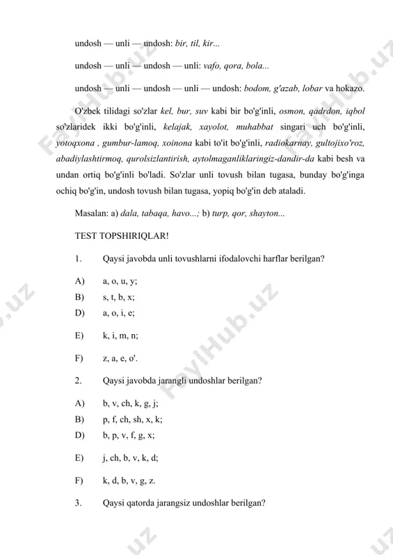 b, x; d) a, o, i, e; e) k, i, m, n; f) z, a, e, o'. 2. qaysi javobda jarangli undoshlar berilgan? a) b, v, ch, k, g, j; b) p, f, ch, sh, x, k; d) b, p, v, f, g, x; e) j, ch, b, v, k, d; f) k, d, b, v, g, z. 3. qaysi qatorda jarangsiz undoshlar berilgan? a) j, d, b, v, g, j; b) j, g, b, v, k, d; d) p, t, f, c, x, s; e) p, f, ch, sh, x, g; f) k, x, g, g\ t, s. 4. qaysi javobdagi so'zlarda tovush va harflar soni teng emas? a) non, buyuk; b) yog', suv; d) yosh, tong; e) yurak, ot; f) so'z, bog'. 5. qaysi javobdagi so'zlarda tovush va harflar soni tend emas? s a) chevar, ming, ko'ngil; b) ko'z, baliq, davlat; d) tog', sulton, yutuq; e) ta'kid, albom, …
